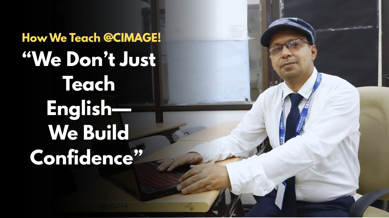 “We Don’t Just Teach English—We Build Confidence” | An Interview with Mr. Nilanjan Bose, CIMAGE College